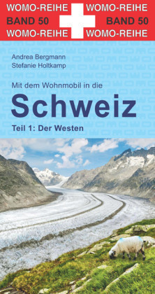 Mit dem Wohnmobil in die Schweiz, Bd. 1, Mit dem Wohnmobil in die Schweiz, Der Westen