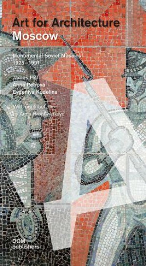Moscow: Soviet Mosaics from 1935 to 1990