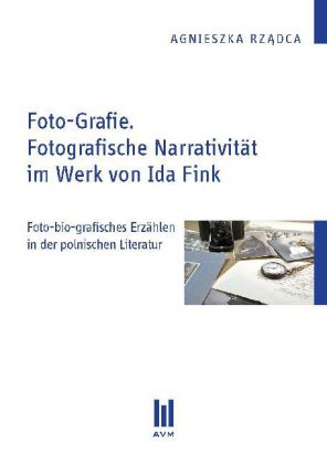 Foto-Grafie. Fotografische Narrativität im Werk von Ida Fink