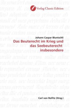 Das Beuterecht im Krieg und das Seebeuterecht insbesondere