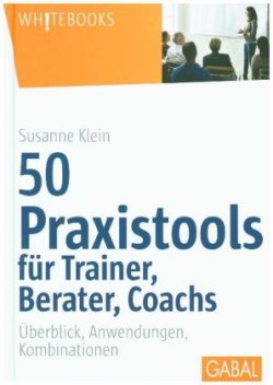 50 Praxistools für Trainer, Berater und Coachs