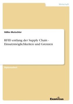 RFID entlang der Supply Chain - Einsatzmöglichkeiten und Grenzen