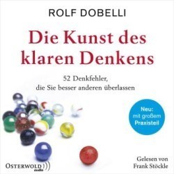 Die Kunst des klaren Denkens, 2 Audio-CD, 2 MP3, 2 Audio-CD