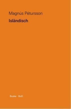Isländisch Eine UEbersicht uber die moderne islandische Sprache mit einem kurzen Abriss der Geschichte und Literatur Islands