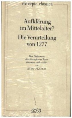 Aufklärung im Mittelalter?. Die Verurteilung von 1277 / Aufklärung im Mittelalter? Die Verurteilung von 1277