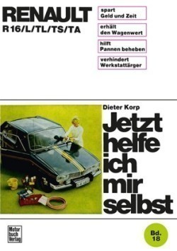 Jetzt helfe ich mir selbst, Bd. 18, Renault  R16/L/TL/TS/TA