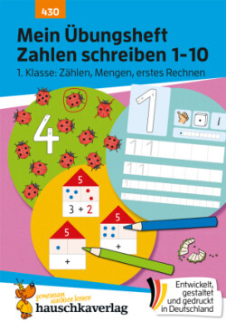 Mein Übungsheft Zahlen schreiben lernen 1-10 - Vorschule, Schulanfang, 1. Klasse: Zählen, Mengen, erstes Rechnen