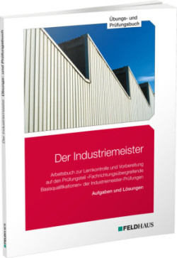 Der Industriemeister, Bd. 4, Der Industriemeister / Übungs- und Prüfungsbuch, 4 Teile