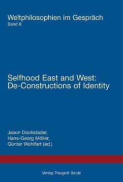 Selfhood East and West: Selfhood East and West: De-Constructions of Identity