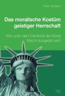 Das moralische Kostüm geistiger Herrschaft