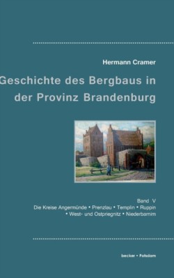 Beiträge zur Geschichte des Bergbaus in der Provinz Brandenburg