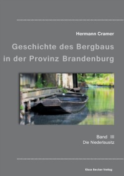 Beiträge zur Geschichte des Bergbaus in der Provinz Brandenburg, Band III