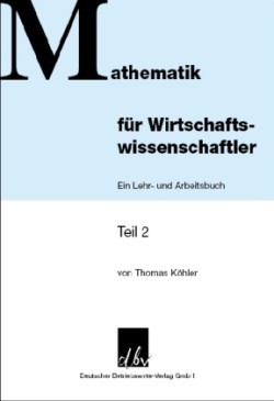 Mathematik für Wirtschaftswissenschaftler. Tl.2