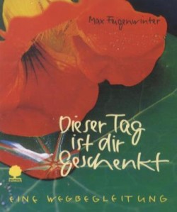 Dieser Tag ist dir geschenkt