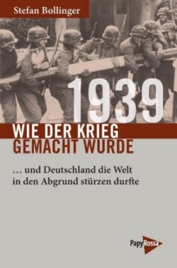 1939 - Wie der Krieg gemacht wurde