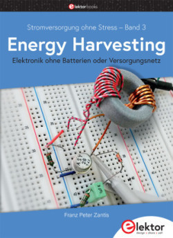 Stromversorgung ohne Stress, Bd. 3, Stromversorgung ohne Stress / Energy Harvesting