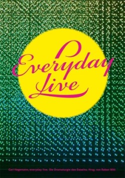 Everyday live, Dramaturgie des Daseins