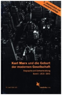 Karl Marx und die Geburt der modernen Gesellschaft