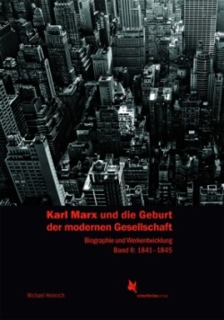 Karl Marx und die Geburt der modernen Gesellschaft