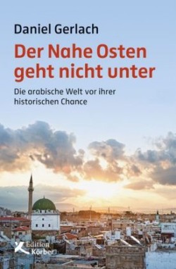 Der Nahe Osten geht nicht unter