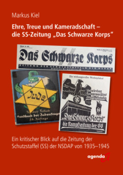 Ehre, Treue und Kameradschaft - die SS-Zeitung "Das Schwarze Korps"