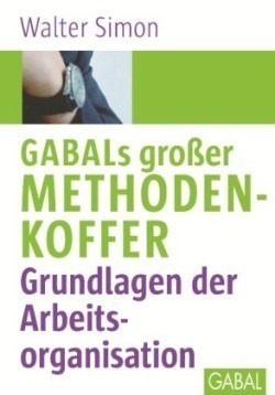 GABALs großer Methodenkoffer - Grundlagen der Arbeitsorganisation