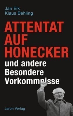 Attentat auf Honecker und andere Besondere Vorkommnisse