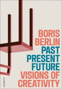 Past – Present – Future: Visions of Creativity