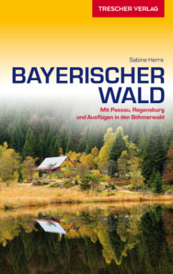 TRESCHER Reiseführer Bayerischer Wald