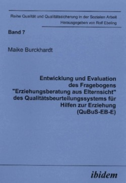 Entwicklung und Evaluation des Fragebogens 'Erziehungsberatung aus Elternsicht' des Qualitätsbeurteilungssystems für Hilfen zur Erziehung (QuBuS-EB-E)