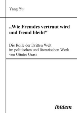 'Wie Fremdes vertraut wird und fremd bleibt'