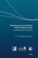 Gestaltung partnerschaftlicher Outsourcingbeziehungen. Eine Fallstudienserie zur Beziehungsqualität zwischen Finanzdienstleistern und ihren Providern