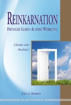 Reinkarnation - Frühere Leben und ihre Wirkung