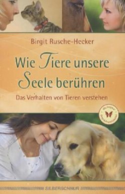 Wie Tiere unsere Seele berühren