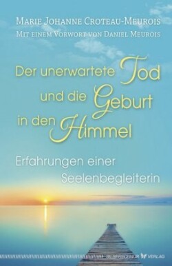 Der unerwartete Tod und die Geburt in den Himmel