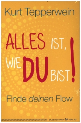 Alles ist, wie du bist!