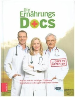 Die Ernährungs-Docs, Wie Sie mit der richtigen Ernährung Krankheiten vorbeugen und heilen