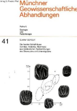 Münchner Geowissenschaftliche Abhandlungen, Reihe A, Bd. 41, Die fossilen Schlafmäuse (Gliridae, Rodentia, Mammalia) aus süddeutschen Spaltenfüllungen des Obereozäns und Unteroligozäns