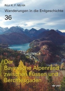 Wanderungen in die Erdgeschichte, Bd. 36, Der Bayerische Alpenrand zwischen Füssen und Berchtesgaden