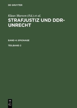 Strafjustiz und DDR-Unrecht. Band 4 Spionage. Teilband 2