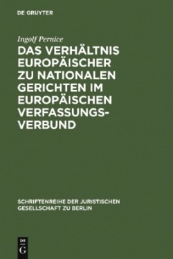 Das Verhältnis Europäischer Zu Nationalen Gerichten Im Europäischen Verfassungsverbund