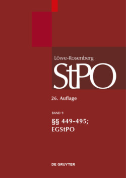 Löwe/Rosenberg. Die Strafprozeßordnung und das Gerichtsverfassungsgesetz, Band 9, §§ 449-495; EGStPO