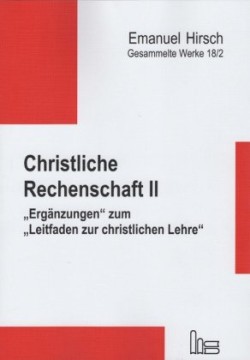 Emanuel Hirsch - Gesammelte Werke, Bd. 18/2, Emanuel Hirsch - Gesammelte Werke / Christliche Rechenschaft II
