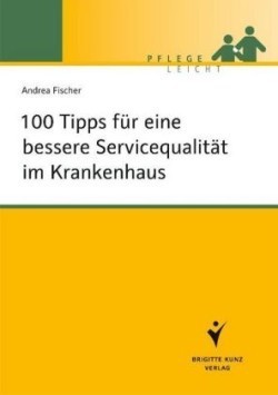 100 Tipps für eine bessere Servicequalität im Krankenhaus