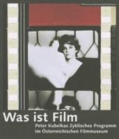 Was ist Film - Peter Kubelkas Zyklisches Programm im Österreichischen Filmmuseum