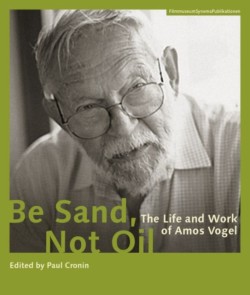 Be Sand, Not Oil – The Life and Work of Amos Vogel