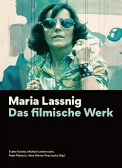 Maria Lassnig – Das filmische Werk [German–language Edition]