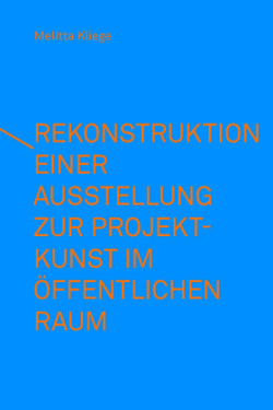 Rekonstruktion einer Ausstellung zur Projektkunst im öffentlichen Raum - integral(e) Kunstprojekte (1993)