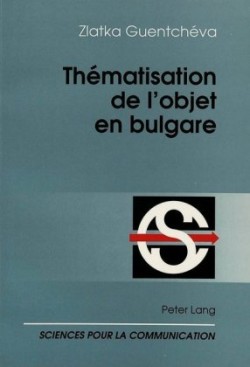 Thématisation de l'Objet En Bulgare Nouvelle edition, revue et corrigee