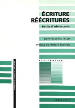 Ecriture - Réécritures Recits d'adolescents- Preface de Frederic Francois